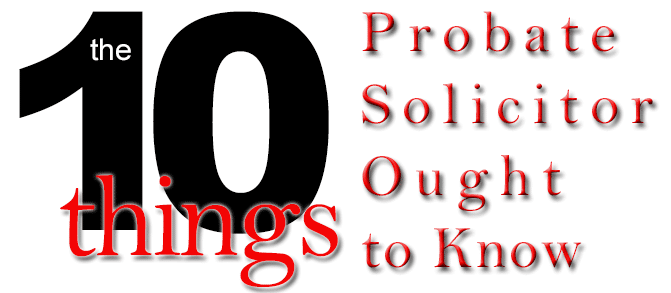 10 Things A Probate Solicitor Ought to Know